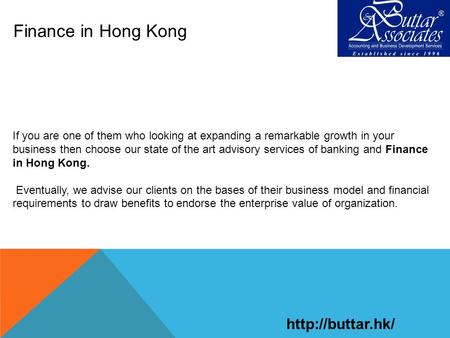 Finance in Hong Kong If you are one of them who looking at expanding a remarkable growth in your business then choose our state of the art advisory services.