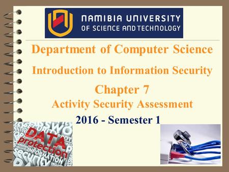 Department of Computer Science Introduction to Information Security Chapter 7 Activity Security Assessment 2016 - Semester 1.