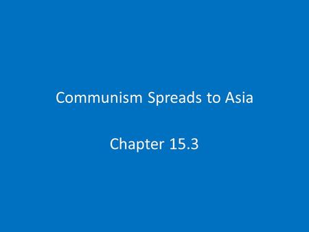 Communism Spreads to Asia Chapter 15.3. China’s Communist Revolution Civil War Mao Zedong-Communist leader vs Nationalist Chaing Kai Shek- nationalist.