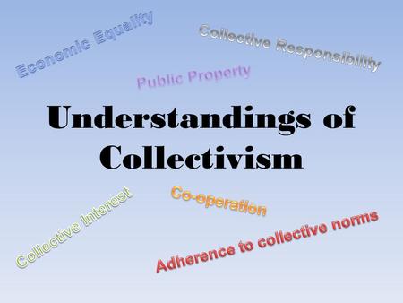 Understandings of Collectivism Early Development of Collectivism During the Medieval (circa 476 to the Renaissance) period, society was ordered in.