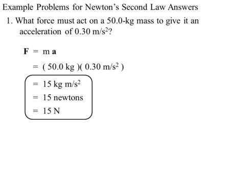 Example Problems for Newton’s Second Law Answers