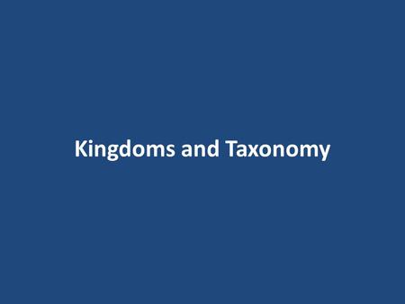 Kingdoms and Taxonomy. Define multicellular: _____________________________ Important Vocabulary Made of many cells Everything that is big enough to see.