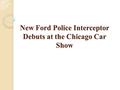 New Ford Police Interceptor Debuts at the Chicago Car Show.
