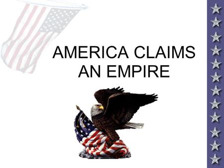 AMERICA CLAIMS AN EMPIRE. Isolationism - foreign affairs doctrine held by people who believe that their own nation is best served by holding the affairs.