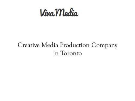 Creative Media Production Company in Toronto. Viva Media Inc is a creative video production company located in Toronto. We help business brands translate.