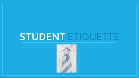 STUDENT ETIQUETTE. Sending E-mails: Things to Remember 1. You want to make a good impression of yourself to the professor 2. This is a professional e-mail,