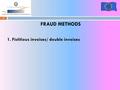 FRAUD METHODS 1. Fictitious invoices/ double invoices.