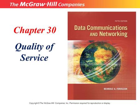 Chapter 30 Quality of Service Copyright © The McGraw-Hill Companies, Inc. Permission required for reproduction or display.