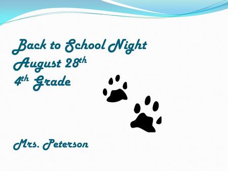 Back to School Night August 28 th 4 th Grade Mrs. Peterson.