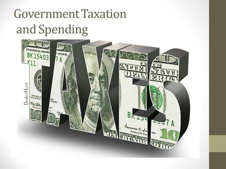 Government Taxation and Spending. The Purpose of Taxes Taxes are designed to provide revenue for government programs. For example, California property.