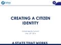 1 Oxford Identity Summit May, 25 th 2016 CREATING A CITIZEN IDENTITY.