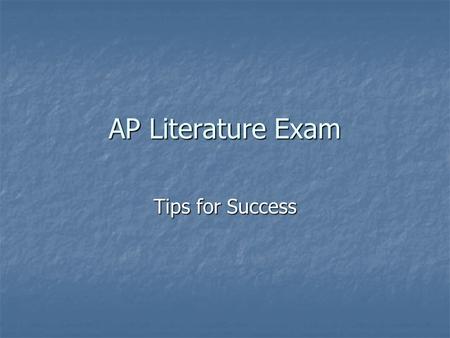 AP Literature Exam Tips for Success. What manner of Beast? Length: 3 hours Length: 3 hours Structure: Two Sections Structure: Two Sections Section I: