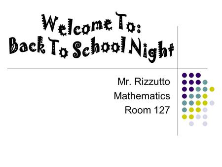 Mr. Rizzutto Mathematics Room 127. 8 th Grade Team Mr. Barnisky – Civics Mr. Shreve – Science Miss. Dunsmore – Language Arts Mr. Rizzutto – Mathematics.