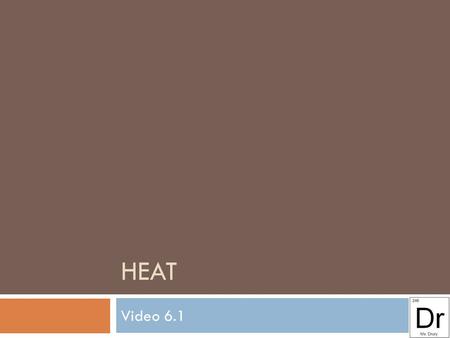 HEAT Video 6.1. Table I  Exothermic reactions release heat and have negative values.  Example: When Carbon and Oxygen react they release 393.5kJ of.