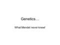 Genetics… What Mendel never knew!. Incomplete dominance Book definition: When one allele is not completely dominant over another allele The heterozygous.