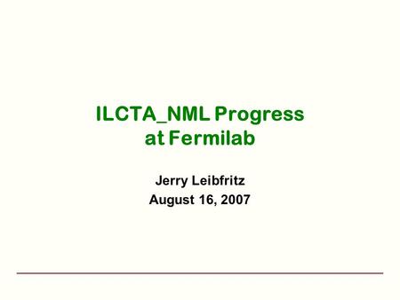 ILCTA_NML Progress at Fermilab Jerry Leibfritz August 16, 2007.