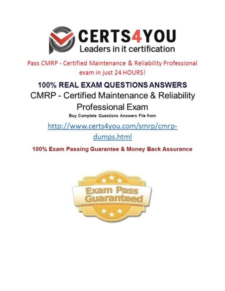 Pass CMRP - Certified Maintenance & Reliability Professional exam in just 24 HOURS! 100% REAL EXAM QUESTIONS ANSWERS CMRP - Certified Maintenance & Reliability.