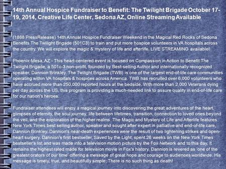 14th Annual Hospice Fundraiser to Benefit: The Twilight Brigade October 17- 19, 2014, Creative Life Center, Sedona AZ, Online Streaming Available (1888.