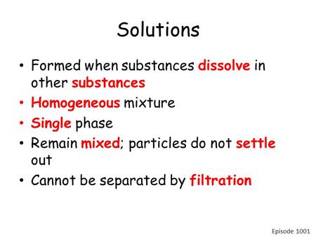 Solutions Formed when substances dissolve in other substances