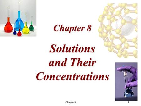 Chapter 81 Solutions and Their Concentrations Chapter 8.