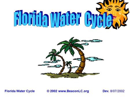 Florida Water Cycle© 2002 www.BeaconLC.orgDev. 8/07/2002.