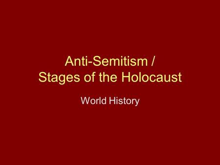 Anti-Semitism / Stages of the Holocaust World History.
