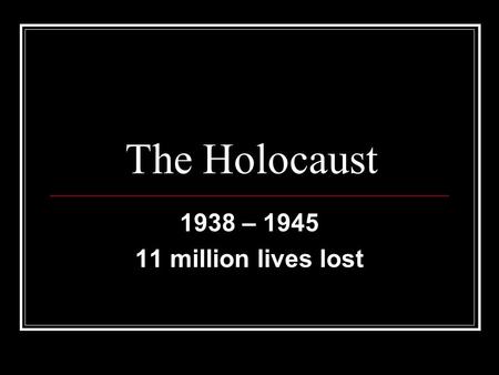 The Holocaust 1938 – 1945 11 million lives lost. Essential Question How did WWII change Europe?