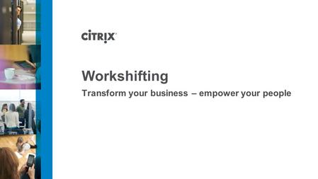 Workshifting Transform your business – empower your people.