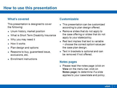 1 What’s covered This presentation is designed to cover the following:  Unum history, market position  What is Short Term Disability Insurance  Why.