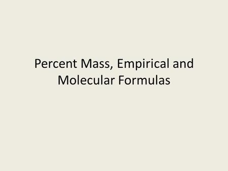 Percent Mass, Empirical and Molecular Formulas. Calculating Formula (Molar) Mass Calculate the formula mass of magnesium carbonate, MgCO 3. 24.31 g +
