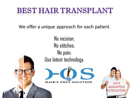We offer a unique approach for each patient. No incision. No stitches. No pain. Use latest technology.