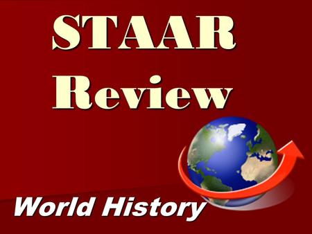STAAR Review World History. Greek/Roman Influence Human reasoning: Human reasoning: Socrates-questioning Socrates-questioning Plato-philosopher king.