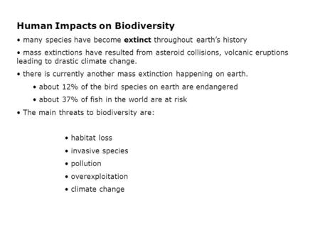 Human Impacts on Biodiversity many species have become extinct throughout earth’s history mass extinctions have resulted from asteroid collisions, volcanic.