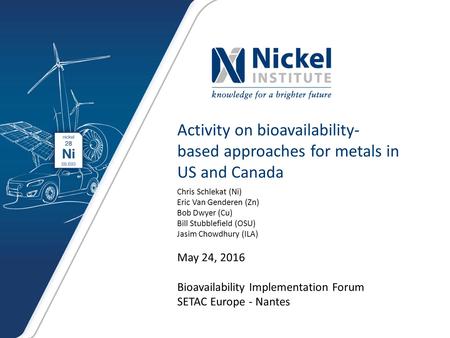 Activity on bioavailability- based approaches for metals in US and Canada Chris Schlekat (Ni) Eric Van Genderen (Zn) Bob Dwyer (Cu) Bill Stubblefield (OSU)