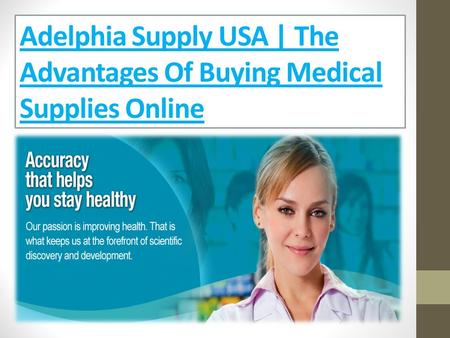 Adelphia Supply USA | The Advantages Of Buying Medical Supplies Online.