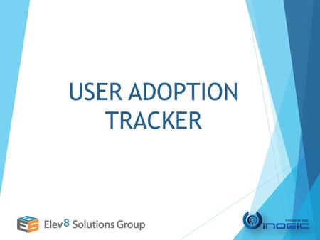 USER ADOPTION TRACKER. FEATURES Monitor User Adoption of Dynamics CRM by tracking daily usage Support for tracking on OOB & Custom entities Configure.