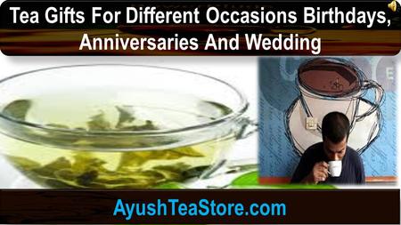 Tea Gifts For Different Occasions Birthdays, Anniversaries And Wedding AyushTeaStore.com.