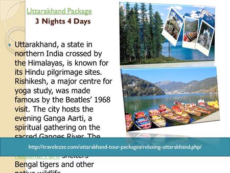 Uttarakhand Package 3 Nights 4 Days Uttarakhand Package 3 Nights 4 DaysUttarakhand PackageUttarakhand Package Uttarakhand, a state in northern India crossed.