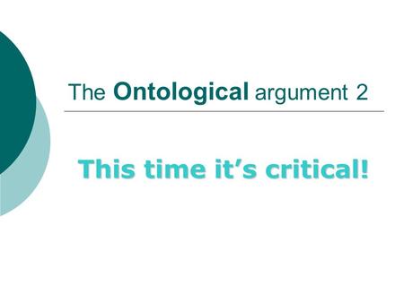 The Ontological argument 2 This time it’s critical!