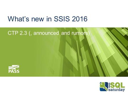 What’s new in SSIS 2016 CTP 2.3 (, announced and rumors)