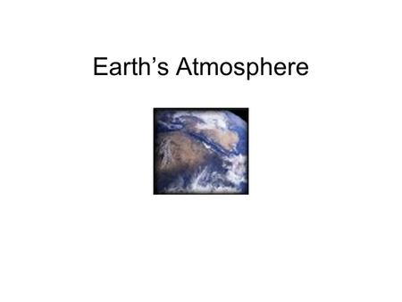Earth’s Atmosphere. I. 3 Main Features of the Earth 1. Lithosphere a. Solid layer of the Earth’s crust. b. Land Layer 2. Hydrosphere a. Water Layer b.