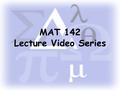 MAT 142 Lecture Video Series. Annuities Objectives Calculate the future value of an ordinary annuity. Calculate the amount of interest earned in an ordinary.
