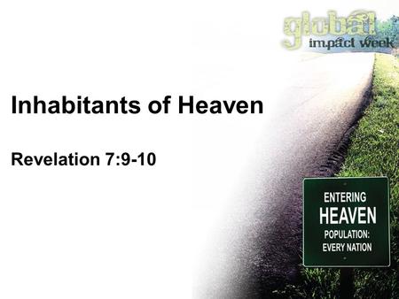 Inhabitants of Heaven Revelation 7:9-10. Family PIC.