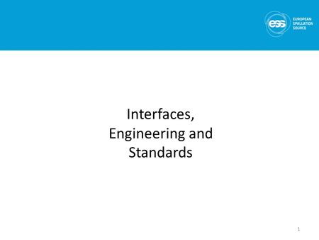 1 Interfaces, Engineering and Standards. 2 Interfaces LoKI Interface document description for deliverables Elements: PBS number, Deliverable description,