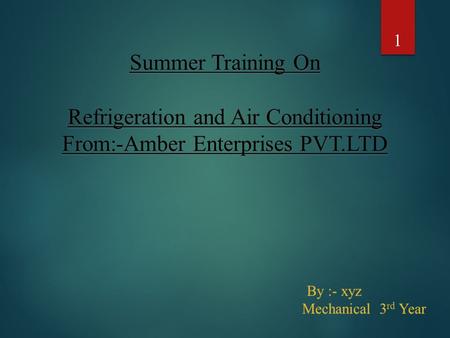 1 Summer Training On Refrigeration and Air Conditioning From:-Amber Enterprises PVT.LTD.