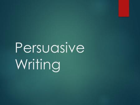 Persuasive Writing. How do we persuade?  Ethos – Ethical appeal  Connecting with someone’s morals or character  Examples?  Pathos – Emotional appeal.