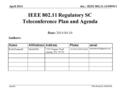 Doc.: IEEE 802.11-14/0505r1 Agenda April 2014 Rich Kennedy, MediaTek IEEE 802.11 Regulatory SC Teleconference Plan and Agenda Date: 2014-04-10 Authors: