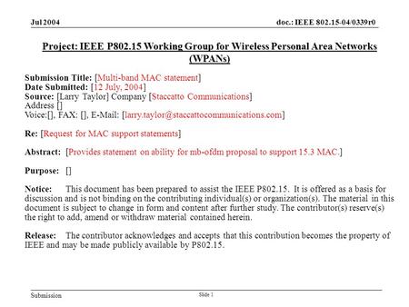 Submission doc.: IEEE 802.15-04/0339r0 Jul 2004 Slide 1 Project: IEEE P802.15 Working Group for Wireless Personal Area Networks (WPANs) Submission Title: