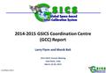 16-20 March, 2015 1 2014-2015 GSICS Coordination Centre (GCC) Report Larry Flynn and Manik Bali 2015 GSICS Annual Meeting New Delhi, India March 16-20,