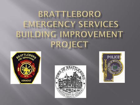 1.  Quick Overview of the History and Need  What is Planned for the Fire Department  What is Planned for the Police Department  Financial Details.
